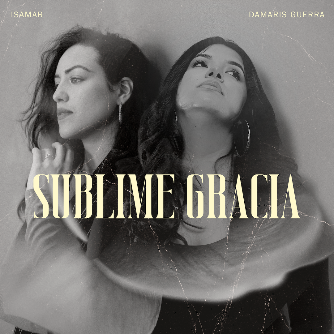 Sublime gracia | Damaris Guerra y Isamar